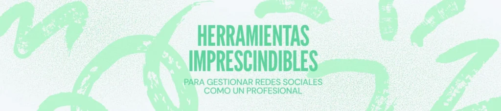 herramientas para gestionar redes sociales de manera óptima